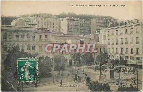 Cartes postales Alger Place Bugeaud Le XIXe Corps