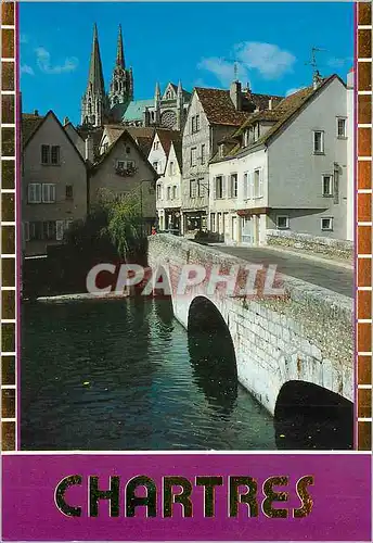 Moderne Karte Les Merveilles de Chartres (Eure et Loir) Le Pont Bouju sur l'Eure et les Fleches de la Cathedra