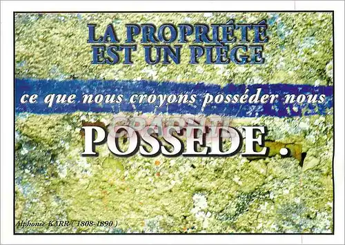 Cartes postales moderne La Propriete est un Piege ce que nous croyons Posseder nous Possede Collection Mots d'Esprit
