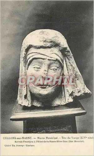 Cartes postales Chalons sur Marne Musee Municipal Tete de Vierge (XIVe siecle) Servait d'Enseigne a l'Hotel de l
