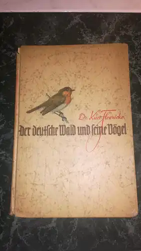 Der Deutsch Wald und seine Vögel
Kurt Floericke