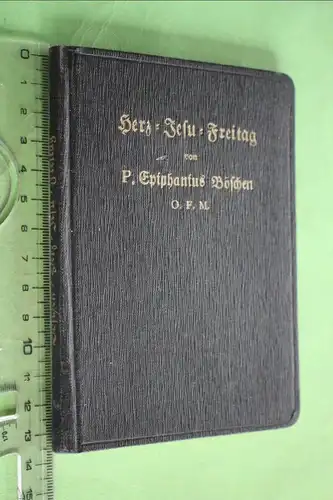 Altes Andachtsbüchlein  Herz-Jesu-Freitag von Böschen - 1932