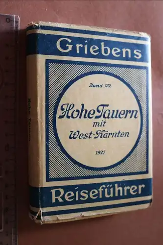 toller alter Griebens Reiseführer - Band 152 Hohe Tauern mit West-Kärnten 1927