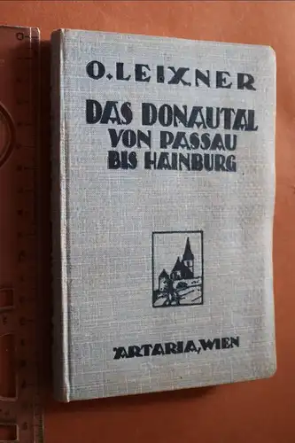 tolles altes Buch - O. Leixner - Das Donautal von Passau bis Hainburg 1926