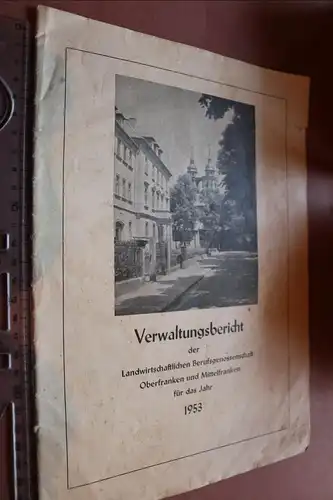 altes Heft - Verwaltungsbericht der Landw. BG Oberfranken u. Mittelfranken 1953