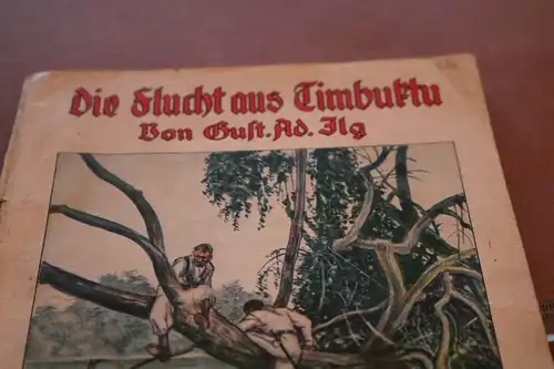 altes Heft - Die Flucht aus Timbuktu  von Gustav Adolf Ilg - selten ?