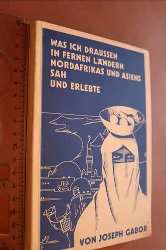 altes Buch - Joseph Gabor - Was ich draussen in fernen Ländern Nordafrikas .1931