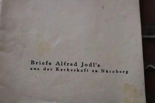 altes Heft Selbstzeugnisse eines Deutschen. Briefe Alfred Jodl s aus der Kerkerh