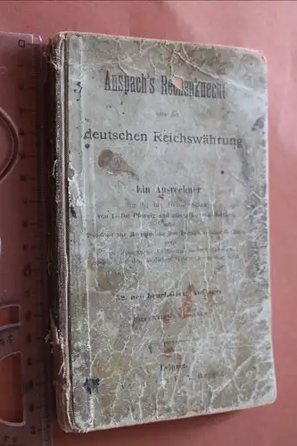 altes Buch Anspach´s Rechenknecht nach der deutschen Reichswährung 1910-20 ??