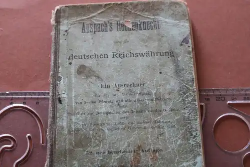 altes Buch Anspach´s Rechenknecht nach der deutschen Reichswährung 1910-20 ??