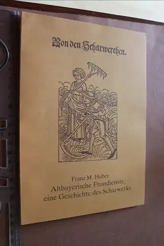 tolles altes Buch - Von den Scharwerchen - Altbayrische Frohndienste 1991