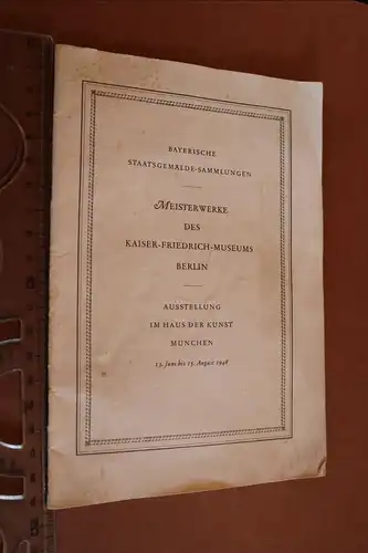 altes Heft - Meisterwerke Kaiser Friedrich Museum Berlin im Haus der Kunst 1948