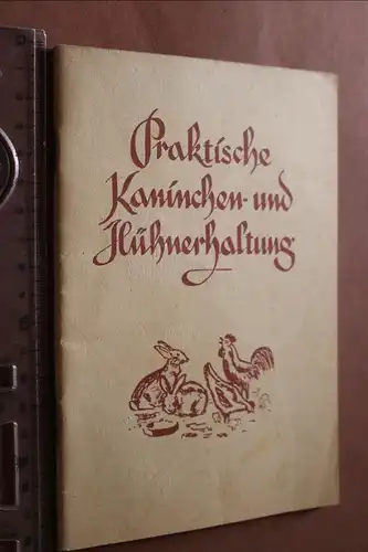 altes Heft - Praktische Kaninchen- und Hühnerhaltung  40-50er Jahre ?