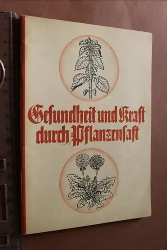 altes Heft - Gesundheit und Kraft durch Pflanzensaft  30-50er Jahre ?