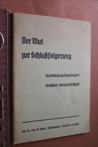 altes Heft Der Mut zur Schlußfolgerung - Deutsche Energiewirtschaft 1934 Hensel