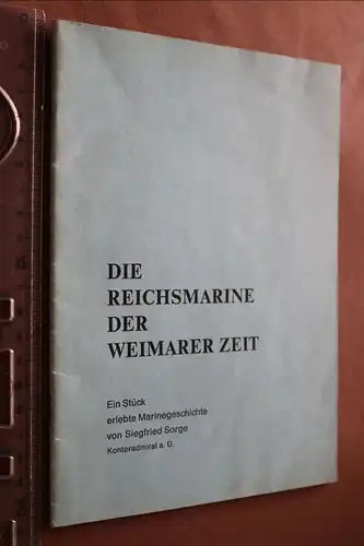 tolles Heft - Die Reichsmarine der Weimarer Zeit v. S. Sorge Konteradmiral 1972