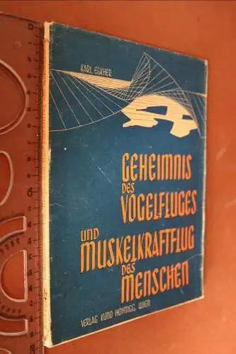 altes Buch - Geheimnis des Vogelfluges und Muskelkraftlfug des Menschen 1948