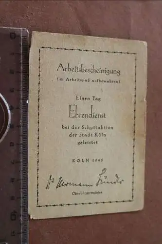 alte Arbeitsbescheinigung Ehrendienst Schuttaktion  Stadt Köln 1946 