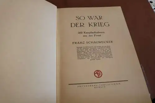 Buch - So war der Weltkrieg - 200 Kampfaufnahmen - F. Schauwecker - 1928