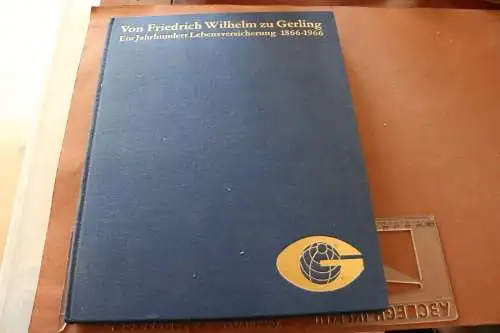 tolles altes Buch - Von Friedrich Wilhelm zu Gerling - 1866-1966