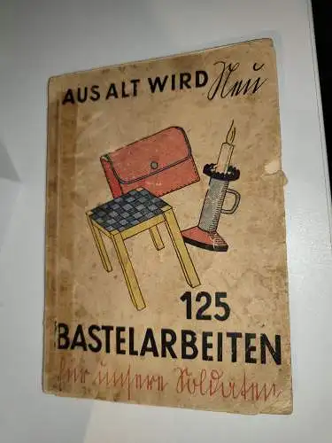 Aus alt wird neu 125 Bastelarbeiten für unsere Soldaten