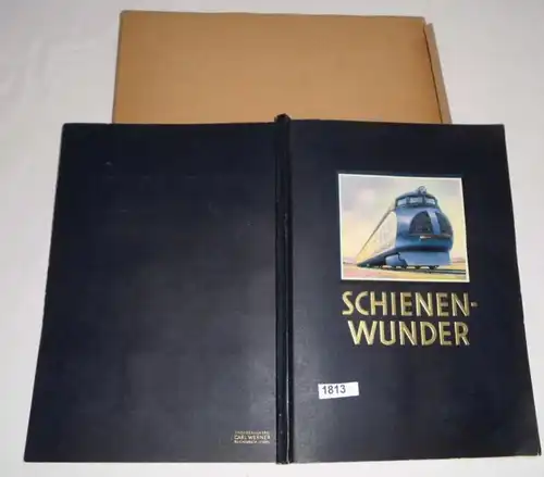 Schienenwunder - Ein wahres Märchen aus der Wunderwelt des Schienenstranges, von Luxuszügen, Schienenzepp's und Torpedob