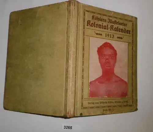 Köhlers Illustrierter Kolonial-Kalender 1913 (Innentitel: Ilustrierter Deutscher Kolonial-Kalender für 1913) 5. Jahrgang