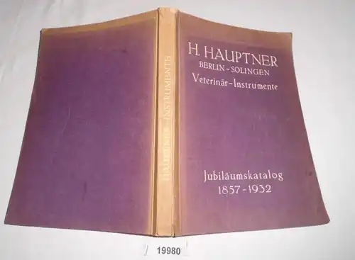 Catalogue anniversaire 1857-1932 de la H. Hauptner Instrumentenfabrik für Veterinärmedizin