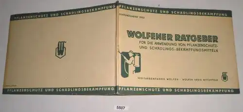 Planzenschutz und Schädlingsbekämpfung, Beratungsdienst 1953, Wolfener Ratgeber für die Anwendung von Planzenschutz- und