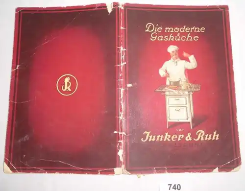 Die moderne Gasküche - Anleitung zum praktischen Gebrauch mit bes. Berücksichtigung der Junker & Ruh Gaskocher u. Gasher