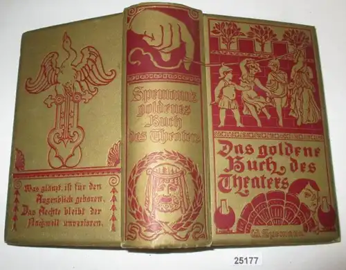 Das goldene Buch des Theaters - Eine Hauskunde für Jedermann (Band V der Reihe "Spemanns Hauskunde")