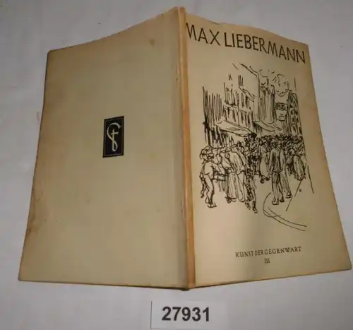 Max Liebermann - Achtundvierzig Bilder mit einem Text von Willi Kurth (Kunst der Gegenwart, herausgegeben von Adolf Behn
