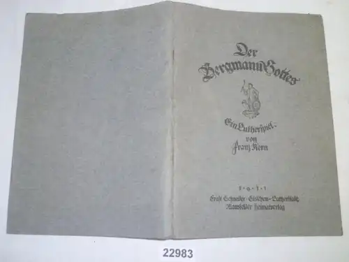 Der Bergmann Gottes (Ein Lutherspiel in 6 Bildern) Mit Noten zu den Musikeinlagen.