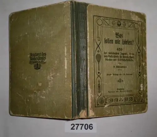 Was sollen wir spielen? - 450 der beliebtesten Jugend-, Turn- und Volksspiele für Schule, Haus, Vereine und Gesellschaft
