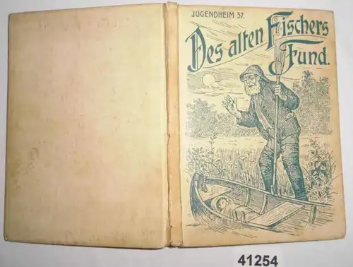 Des alten Fischers Fund - Mit Erlaubnis des Herausgebers der Pettmann Popular Stories übersetzt von Lina Harnisch (Jugen