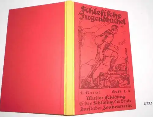 Schlesische Jugendbüchel Reihe 1 / Heft 1-4: Mutter Schläsing. Ei der Schläsing die Leute. Durstlaba. Joareszeita