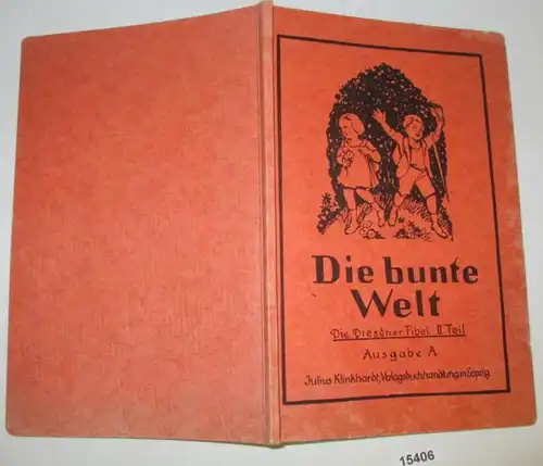 Die bunte Welt - Die Dresdner Fibel, II. Teil, Ausgabe A.