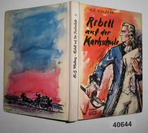 Rebell auf der Karlsschule - Eine Erzählung um Kindheit und Jugend Friedrich Schillers - Knabes Jugendbücherei
