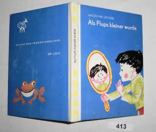 Als Flups kleiner wurde (Die kleinen Trompeterbücher Band 90)