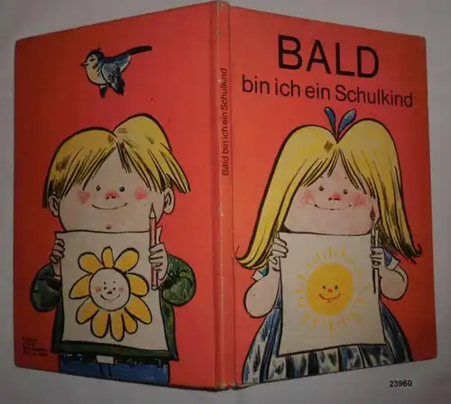 Bald bin ich ein Schulkind - Ein Buch zur Vorbereitung der Kinder auf die Schule