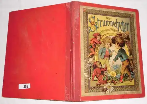 Der Struwwelpeter - ein lehrreiches Bilderbuch für die Jugend - Hier in diesem Buche steht, wie es bösen Kindern geht.