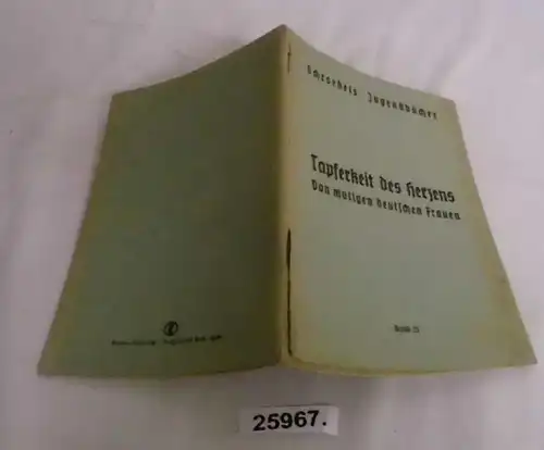 Tapferkeit des Herzens - Von mutigen deutschen Frauen (Schroedels Jugendbücher Abteilung: Mein Volk, Band 25)