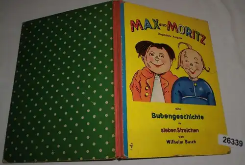 Max und Moritz eine Bubengeschichte in sieben Streichen - ungekürzte Ausgabe