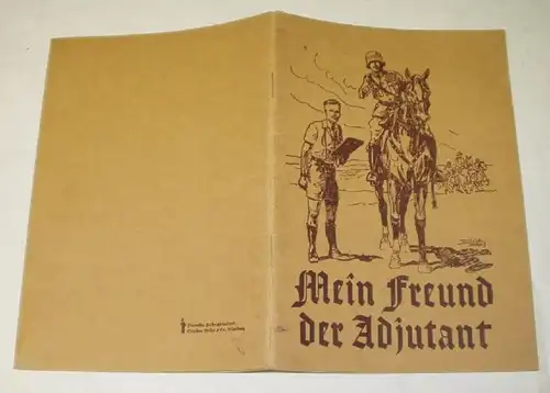 Mein Freund-der Adjutant -Das Manövererlebnis eines deutschen Jungen (=Jugend im Dritten Reich - Eine Sammlung von Jugen