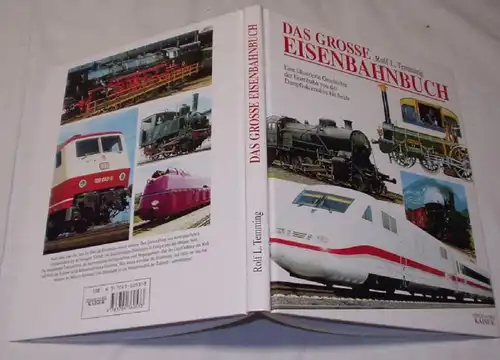 Le grand livre ferroviaire - Une histoire illustrée du chemin de fer depuis la locomotive à vapeur jusqu'à nos jours