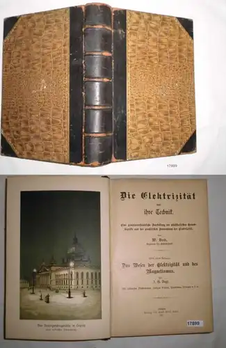 Die Elektrizität und ihre Technik - Eine gemeinverständliche Darstellung der physikalischen Grundbegriffe und der prakti
