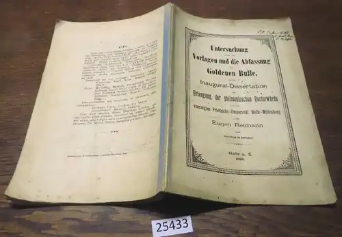 Untersuchung über die Vorlagen und die Abfassung der Goldenen Bulle - Inaugural-Dissertation zur Erlangung der philosoph