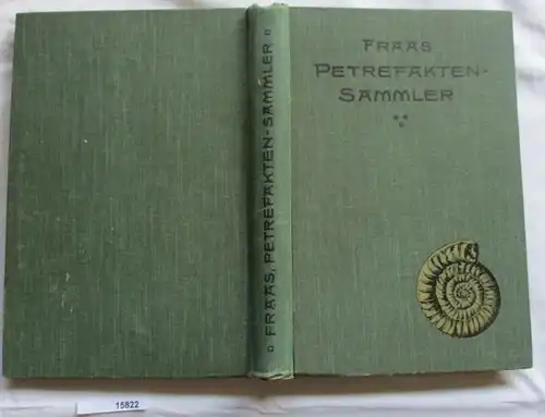 Ecritures du Deutsche Enseignantverein für Naturkunde - XXV. Band: Petrefakten Collegen - Un guide pour la collecte et B