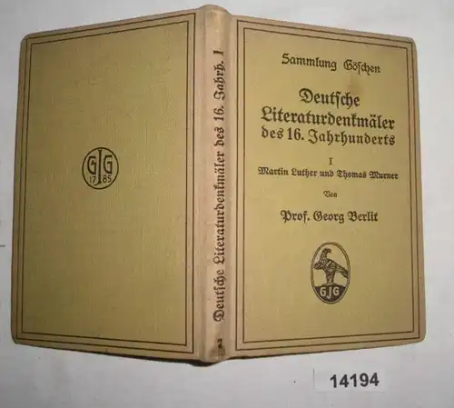 Deutsche Literaturdenkmäler des 16. Jahrhunderts - 1. Band: Martin Luther und Thomas Murner (Sammlung Göschen Band 7)