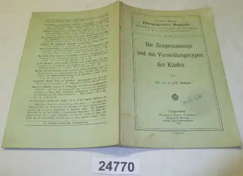 Die Zeugenaussage und die Vorstellungstypen der Kinder (Friedrich Mann's Pädagogisches Magazin. Abhandlungen vom Gebiete